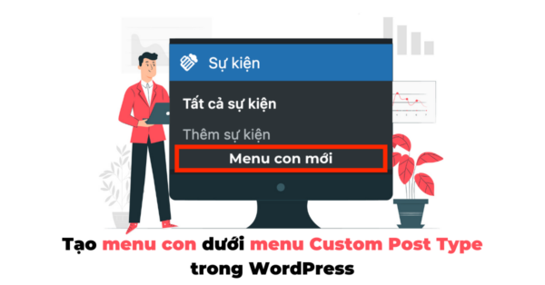 tao menu con duoi menu custom post type trong wordpress