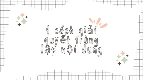 Ngan-chan-noi-dung-trung-lap-Noi-am-anh-cua-SEO-va-cach-tu-kiem-tra