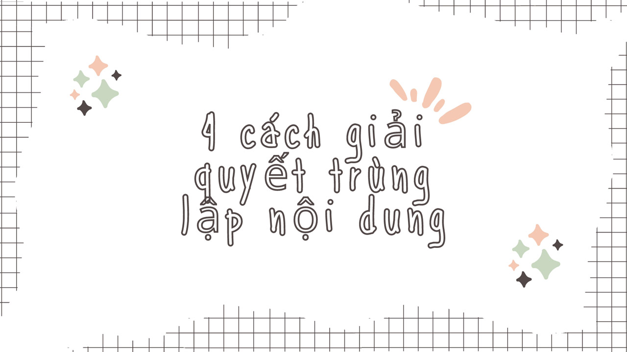 Ngan-chan-noi-dung-trung-lap-Noi-am-anh-cua-SEO-va-cach-tu-kiem-tra