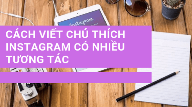 3-Cach-viet-chu-thich-tren-Instagram-khien-nguoi-theo-doi-ban-thich-thu